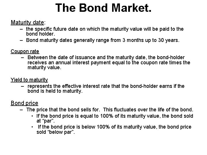 The Bond Market. Maturity date: – the specific future date on which the maturity