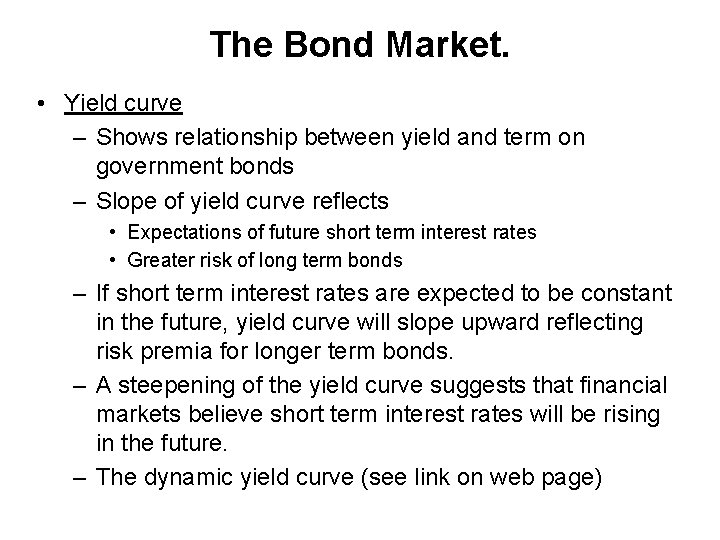 The Bond Market. • Yield curve – Shows relationship between yield and term on