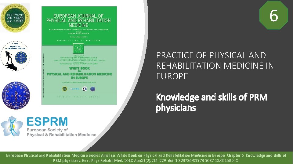 6 PRACTICE OF PHYSICAL AND REHABILITATION MEDICINE IN EUROPE Knowledge and skills of PRM