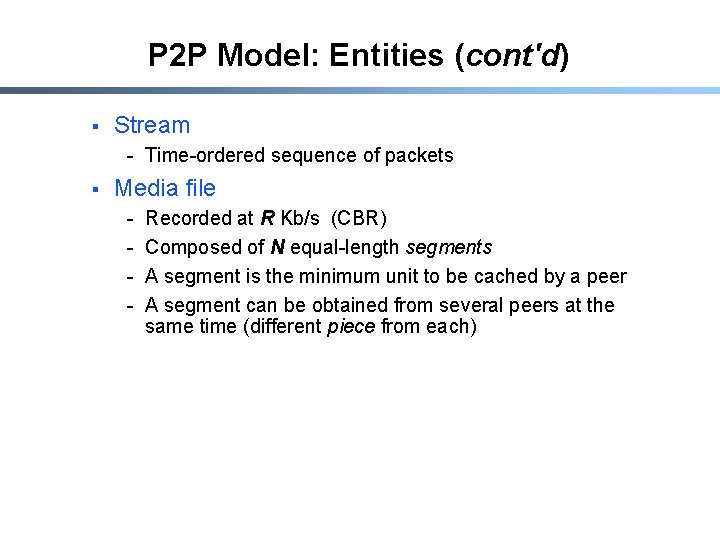 P 2 P Model: Entities (cont'd) § Stream - Time-ordered sequence of packets §