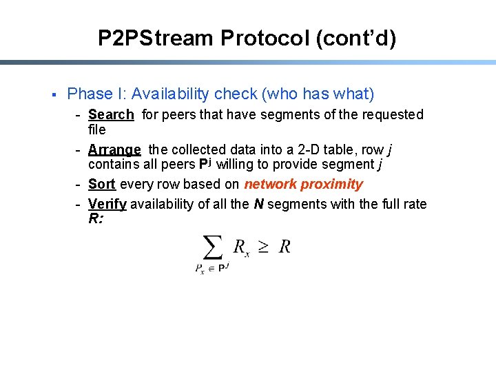 P 2 PStream Protocol (cont’d) § Phase I: Availability check (who has what) -