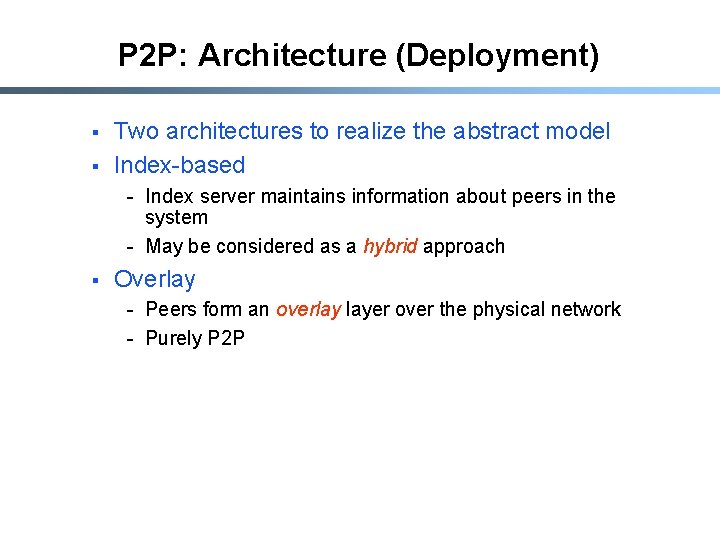 P 2 P: Architecture (Deployment) § § Two architectures to realize the abstract model