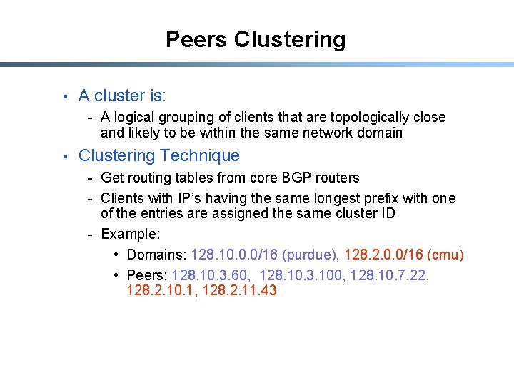 Peers Clustering § A cluster is: - A logical grouping of clients that are