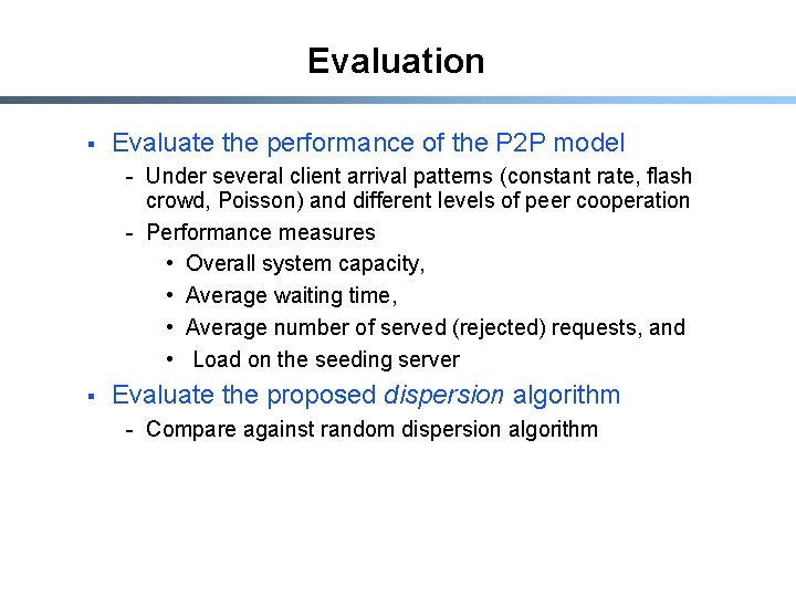 Evaluation § Evaluate the performance of the P 2 P model - Under several