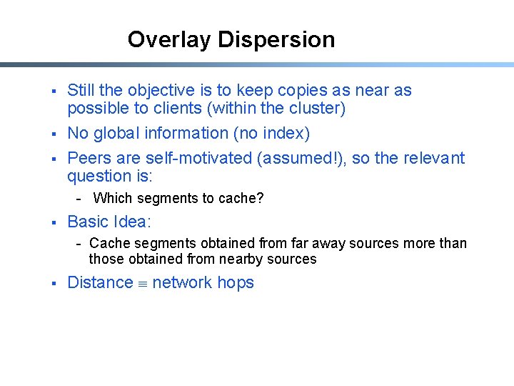 Overlay Dispersion § § § Still the objective is to keep copies as near