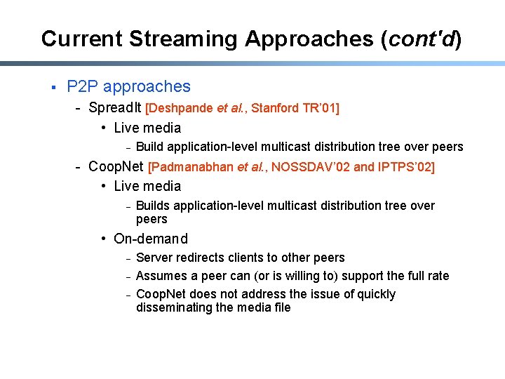 Current Streaming Approaches (cont'd) § P 2 P approaches - Spread. It [Deshpande et