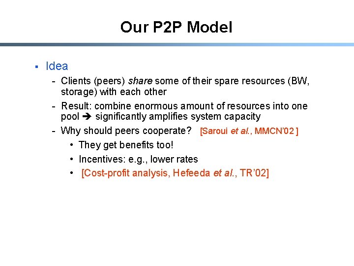 Our P 2 P Model § Idea - Clients (peers) share some of their