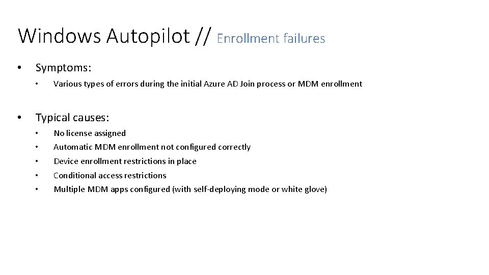 Windows Autopilot // Enrollment failures • Symptoms: • • Various types of errors during