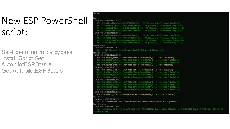 New ESP Power. Shell script: Set-Execution. Policy bypass Install-Script Get. Autopilot. ESPStatus Get-Autopilot. ESPStatus