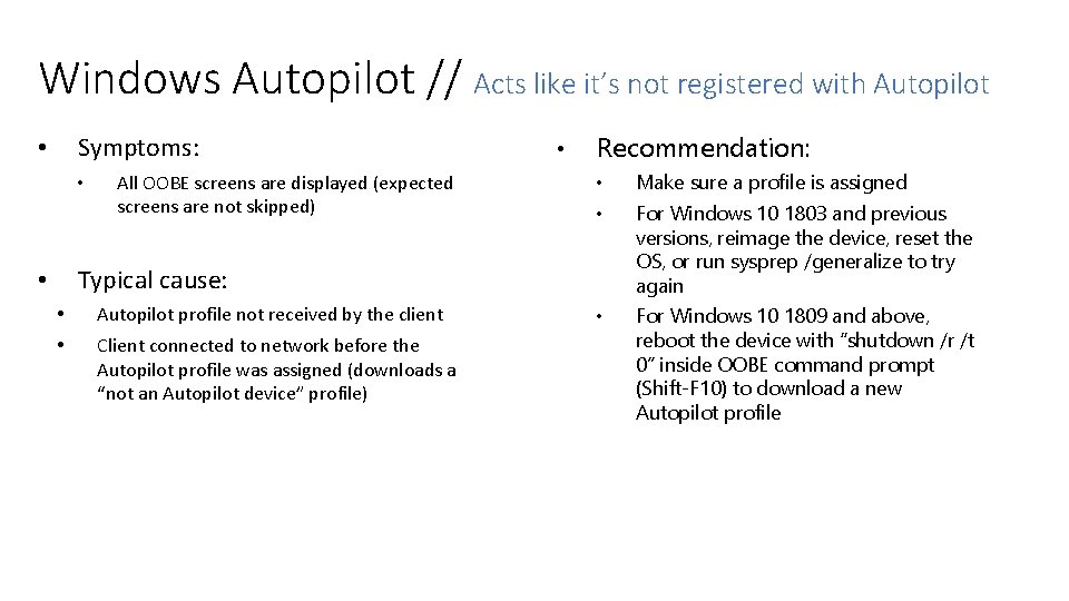 Windows Autopilot // Acts like it’s not registered with Autopilot Symptoms: • • All