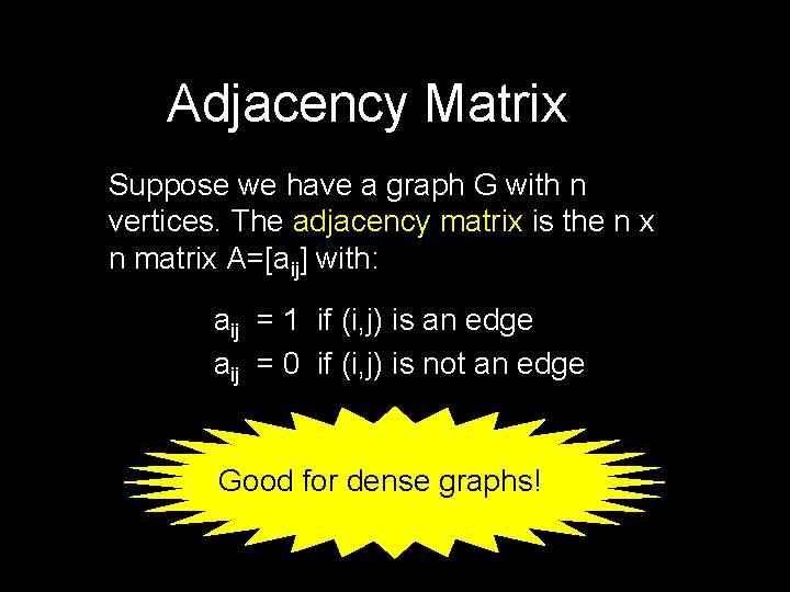 Adjacency Matrix Suppose we have a graph G with n vertices. The adjacency matrix Adjacency Matrix Suppose we have a graph G with n vertices. The adjacency matrix