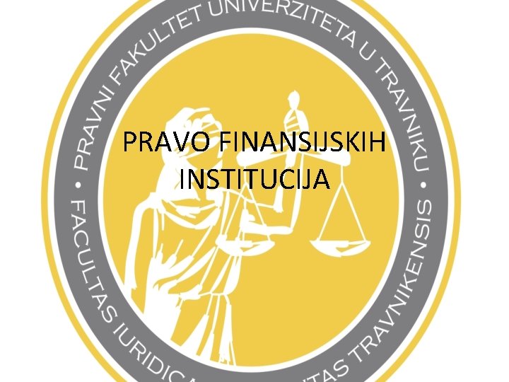 PRAVO FINANSIJSKIH INSTITUCIJA 