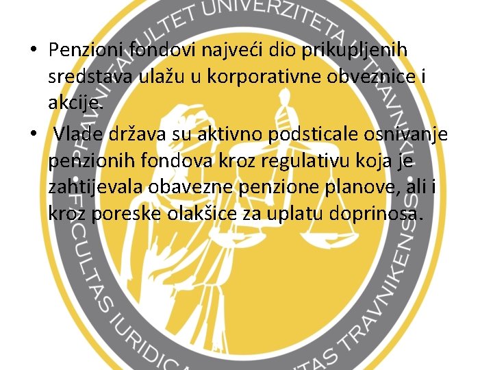  • Penzioni fondovi najveći dio prikupljenih sredstava ulažu u korporativne obveznice i akcije.