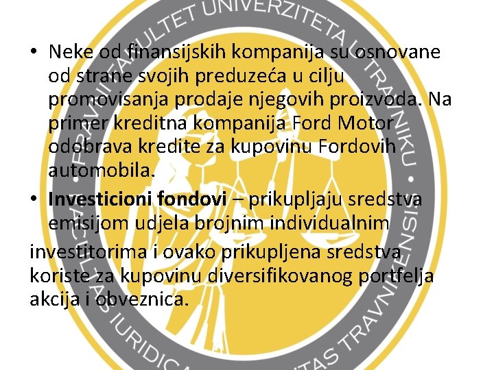  • Neke od finansijskih kompanija su osnovane od strane svojih preduzeća u cilju