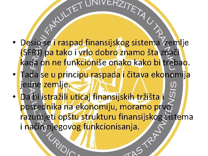  • Desio se i raspad finansijskog sistema zemlje (SFRJ) pa tako i vrlo