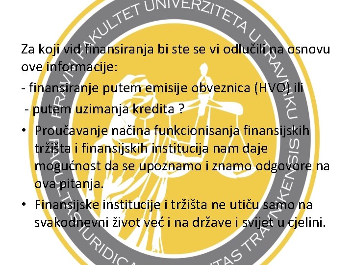 Za koji vid finansiranja bi ste se vi odlučili na osnovu ove informacije: -