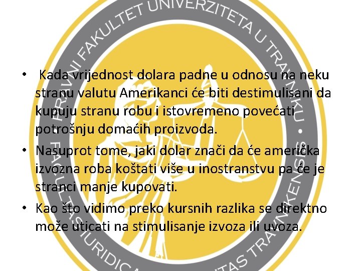  • Kada vrijednost dolara padne u odnosu na neku stranu valutu Amerikanci će