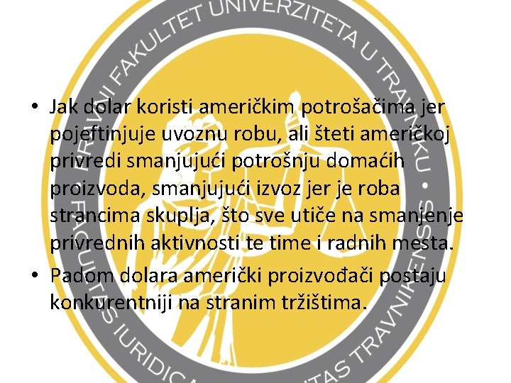  • Jak dolar koristi američkim potrošačima jer pojeftinjuje uvoznu robu, ali šteti američkoj