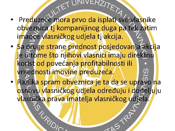  • Preduzeće mora prvo da isplati sve vlasnike obveznica tj kompanijinog duga pa