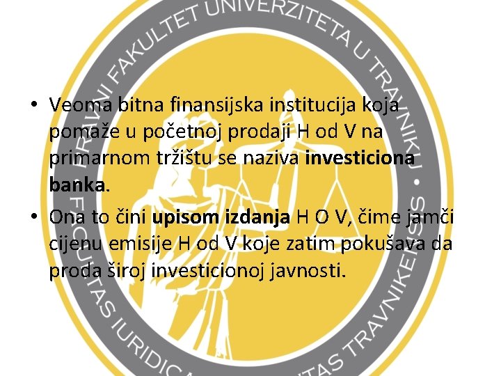  • Veoma bitna finansijska institucija koja pomaže u početnoj prodaji H od V