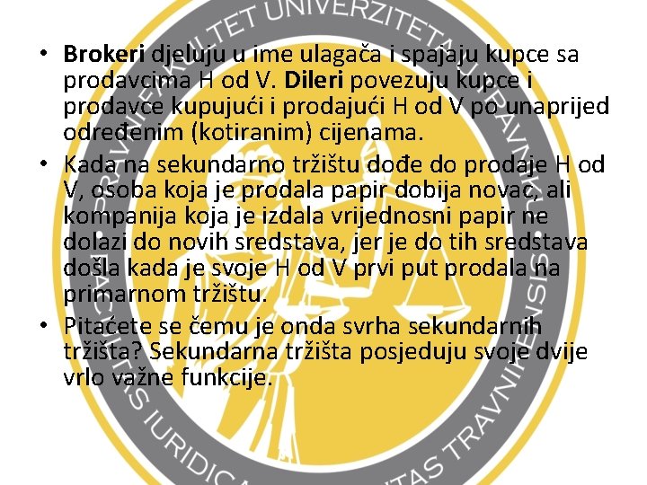  • Brokeri djeluju u ime ulagača i spajaju kupce sa prodavcima H od