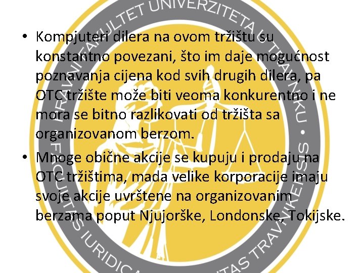  • Kompjuteri dilera na ovom tržištu su konstantno povezani, što im daje mogućnost