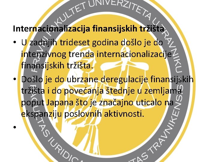 Internacionalizacija finansijskih tržišta • U zadnjih trideset godina došlo je do intenzivnog trenda internacionalizacije