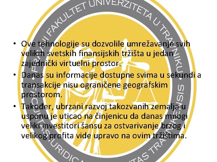  • Ove tehnologije su dozvolile umrežavanje svih velikih svetskih finansijskih tržišta u jedan