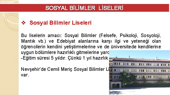 SOSYAL BİLİMLER LİSELERİ v Sosyal Bilimler Liseleri Bu liselerin amacı: Sosyal Bilimler (Felsefe, Psikoloji,