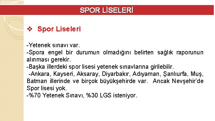 SPOR LİSELERİ v Spor Liseleri -Yetenek sınavı var. -Spora engel bir durumun olmadığını belirten