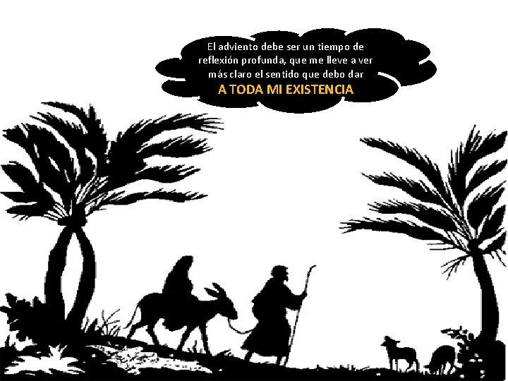 El adviento debe ser un tiempo de reflexión profunda, que me lleve a ver