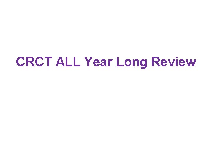 CRCT ALL Year Long Review 