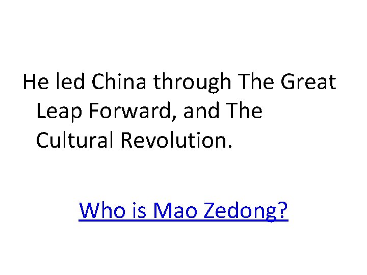 He led China through The Great Leap Forward, and The Cultural Revolution. Who is