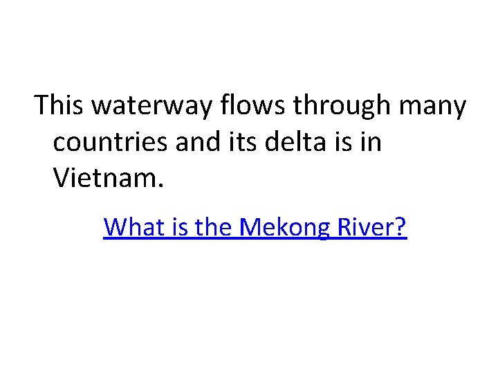 This waterway flows through many countries and its delta is in Vietnam. What is
