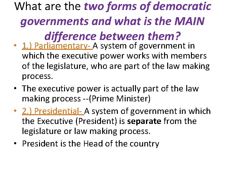 What are the two forms of democratic governments and what is the MAIN difference