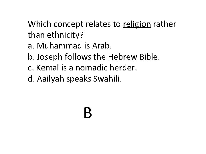 Which concept relates to religion rather than ethnicity? a. Muhammad is Arab. b. Joseph