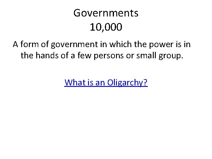 Governments 10, 000 A form of government in which the power is in the