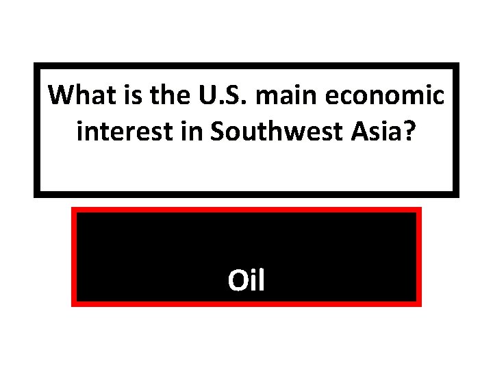 What is the U. S. main economic interest in Southwest Asia? Oil 