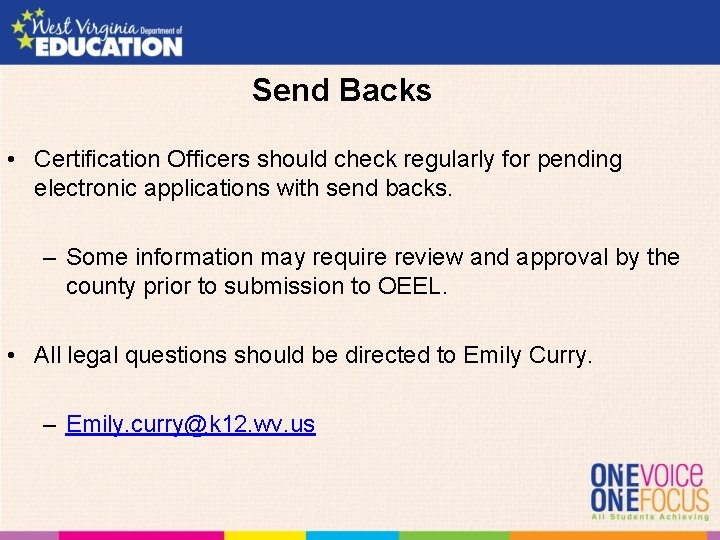 Send Backs • Certification Officers should check regularly for pending electronic applications with send