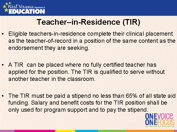 Teacher–in-Residence (TIR) • Eligible teachers-in-residence complete their clinical placement as the teacher-of-record in a