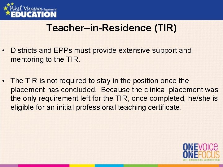 Teacher–in-Residence (TIR) • Districts and EPPs must provide extensive support and mentoring to the