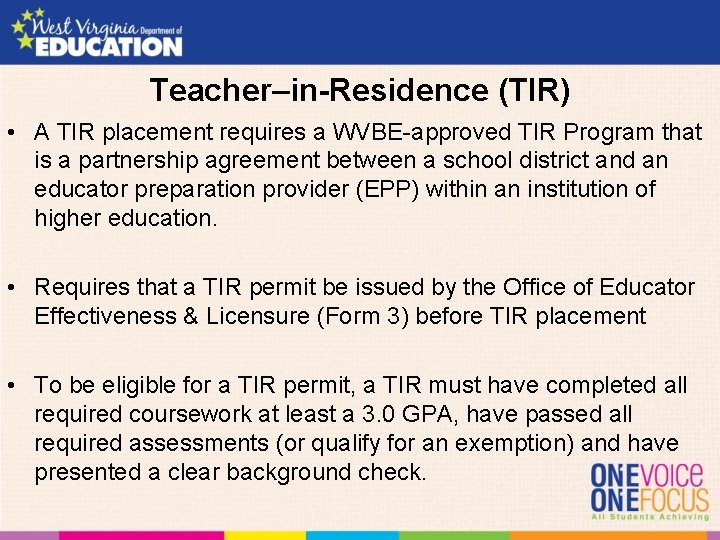 Teacher–in-Residence (TIR) • A TIR placement requires a WVBE-approved TIR Program that is a