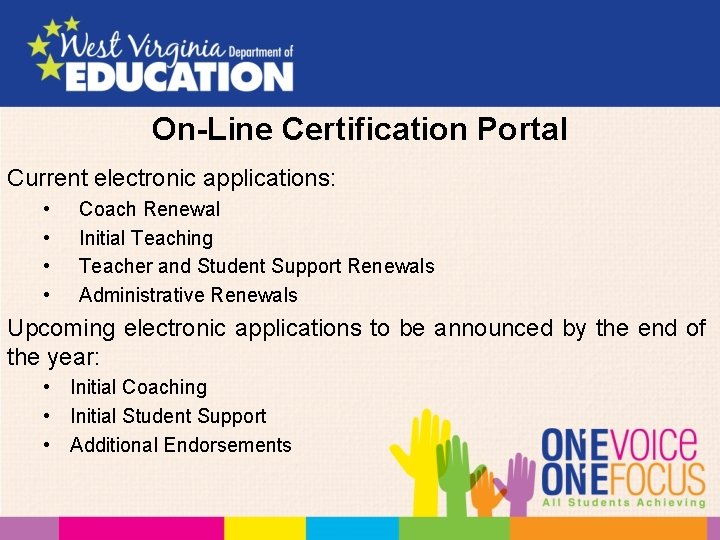 On-Line Certification Portal Current electronic applications: • • Coach Renewal Initial Teaching Teacher and