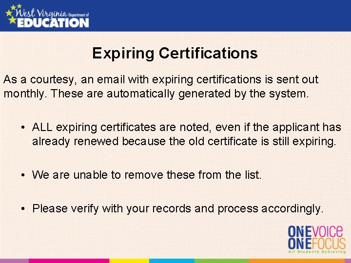Expiring Certifications As a courtesy, an email with expiring certifications is sent out monthly.