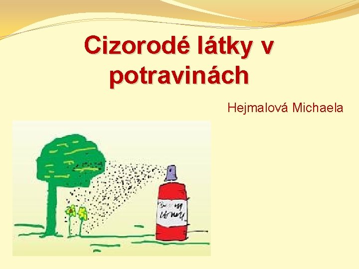 Cizorodé látky v potravinách Hejmalová Michaela 