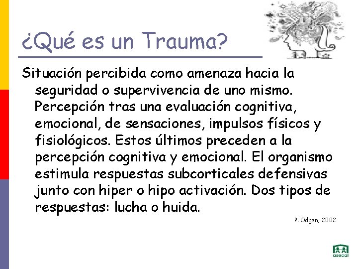 ¿Qué es un Trauma? Situación percibida como amenaza hacia la seguridad o supervivencia de