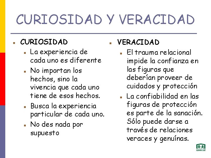 CURIOSIDAD Y VERACIDAD CURIOSIDAD La experiencia de cada uno es diferente No importan los