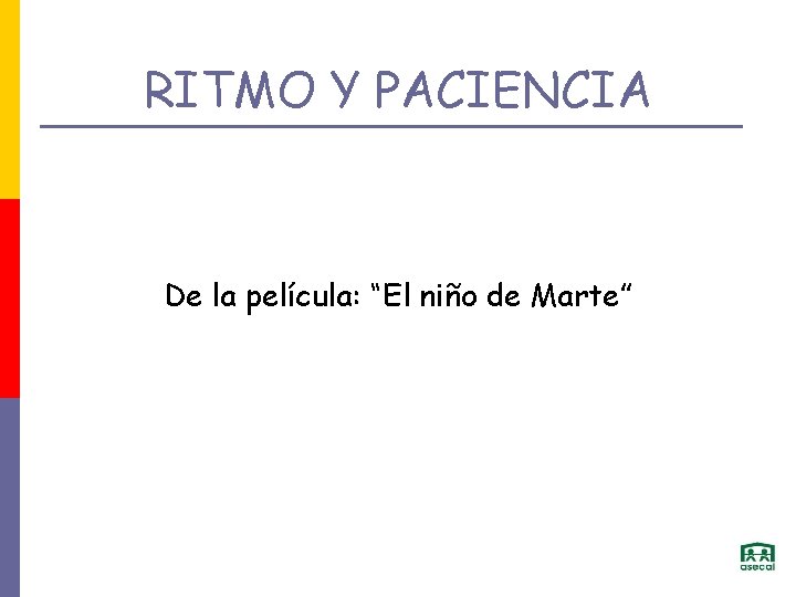 RITMO Y PACIENCIA De la película: “El niño de Marte” 