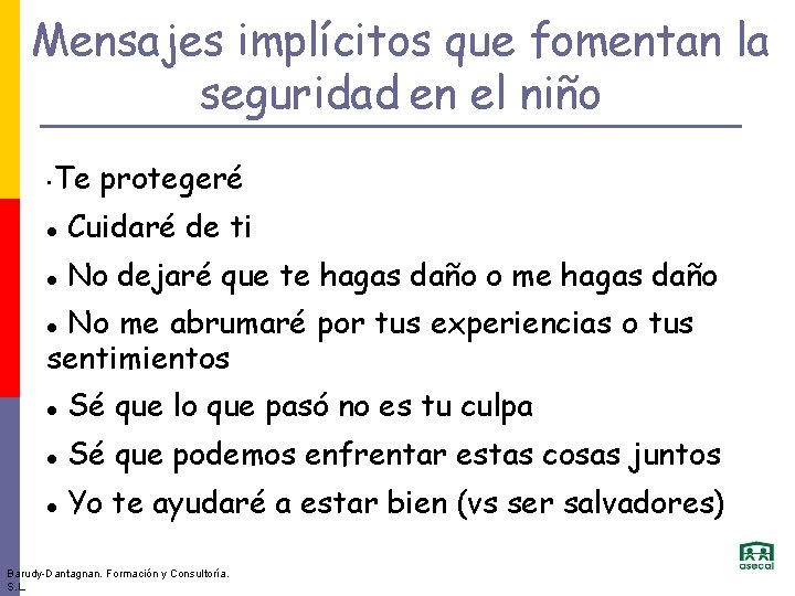Mensajes implícitos que fomentan la seguridad en el niño • Te protegeré Cuidaré de