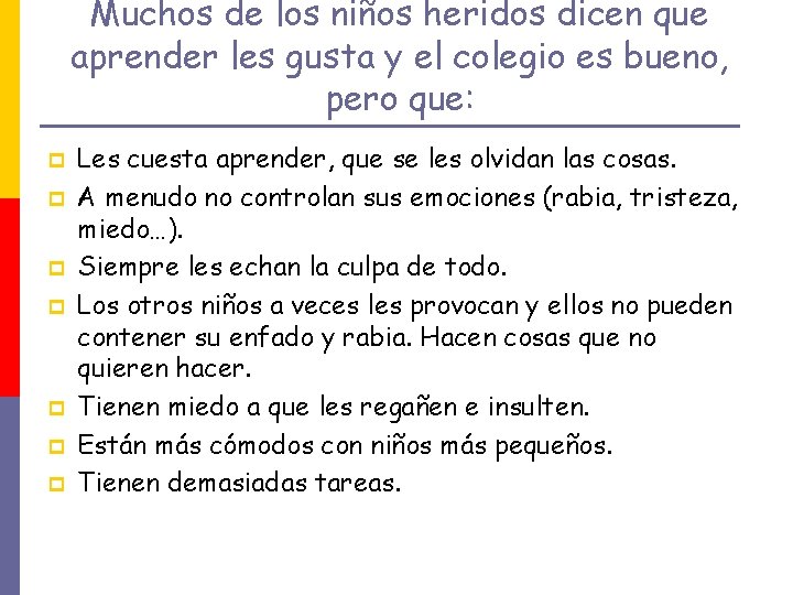 Muchos de los niños heridos dicen que aprender les gusta y el colegio es